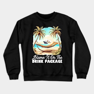 Blame It On The Drink Package Cruise Ship Vacation Matching Crewneck Sweatshirt